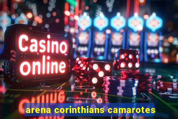 arena corinthians camarotes